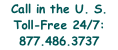 Call in the U. S. Toll-Free 24/7: 877.486.3737